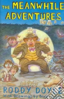 The Meanwhile Adventures libro in lingua di Doyle Roddy, Ajhar Brian (ILT)
