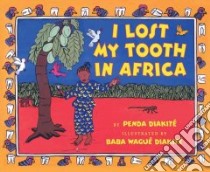 I Lost My Tooth in Africa libro in lingua di Diakite Penda, Diakite Baba Wague (ILT)