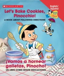Let's Bake Cookies, Pinocchio! / Vamos A Hornear Galletas, Pinocho! libro in lingua di Not Available (NA)
