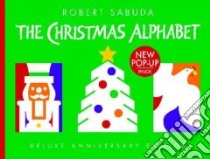 The Christmas Alphabet libro in lingua di Sabuda Robert