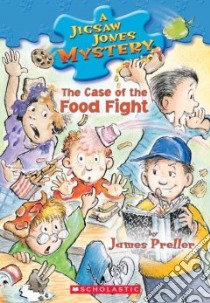 The Case of the Food Fight libro in lingua di Preller James, Smith Jamie (ILT), Alley R. W. (ILT)