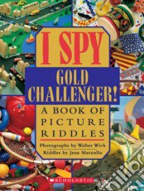 I Spy Gold Challenger! libro in lingua di Wick Walter, Marzollo Jean