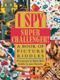 I Spy Super Challenger! libro in lingua di Marzollo Jean, Wick Walter