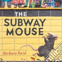 The Subway Mouse libro in lingua di Reid Barbara