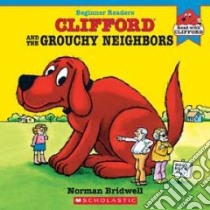 Clifford & The Grouchy Neighbors libro in lingua di Bridwell Norman (ILT)