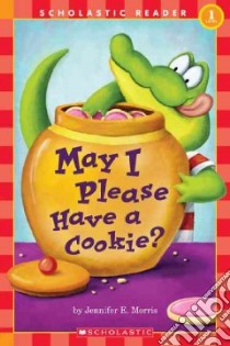 May I Please Have a Cookie? libro in lingua di Morris Jennifer E., Morris J. E.