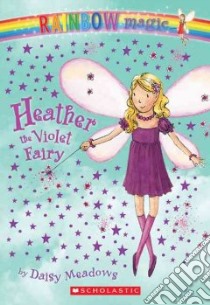 Heather, the Violet Fairy libro in lingua di Meadows Daisy, Ripper Georgie (ILT)