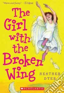 The Girl with the Broken Wing libro in lingua di Dyer Heather, Bailey Peter (ILT)