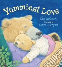 Yummiest Love libro in lingua di McCourt Lisa, Bryant Laura J. (ILT)