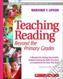 Teaching Reading Beyond the Primary Grades libro in lingua di Lipson Marjorie Y.