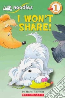 I Won't Share! libro in lingua di Wilhelm Hans