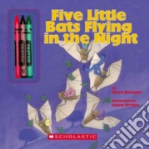 Five Little Bats Flying in the Night libro in lingua di Metzger Steve, Bryant Laura (ILT)