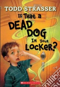 Is That A Dead Dog In Your Locker? libro in lingua di Strasser Todd