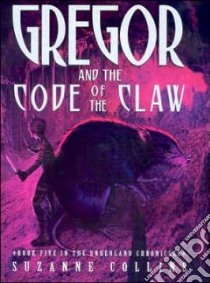 Gregor and the Code of Claw libro in lingua di Collins Suzanne