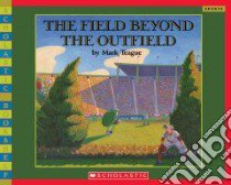 The Field Beyond the Outfield libro in lingua di Teague Mark