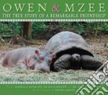 Owen & Mzee : the True Story of a Remarkable Friendship libro in lingua di Hatkoff Isabella, Hatkoff Craig, Kahumbu Paula, Greste Peter (ILT)