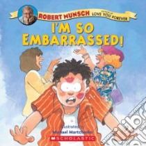 I'm So Embarrassed! libro in lingua di Munsch Robert N., Martchenko Michael (ILT)