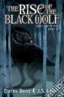 The Rise of the Black Wolf libro in lingua di Benz Derek, Lewis J. S.