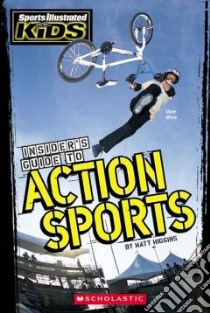 Insider's Guide to Action Sports libro in lingua di Higgins Matt