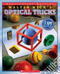 Walter Wick's Optical Tricks libro in lingua di Wick Walter