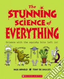 The Stunning Science of Everything libro in lingua di De Saulles Tony (ILT)