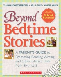 Beyond Bedtime Stories libro in lingua di Bennett-Armistead V. Susan, Duke Nell K., Moses Annie M.