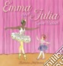 Emma and Julia Love Ballet libro in lingua di McClintock Barbara