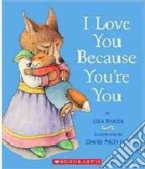 I Love You Because You're You libro in lingua di Baker Liza, McPhail David (ILT)