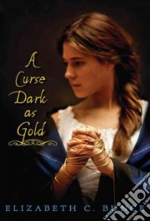 A Curse Dark as Gold libro in lingua di Bunce Elizabeth C.