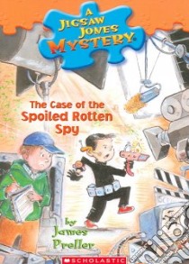 The Case of the Spoiled Rotten Spy libro in lingua di Preller James