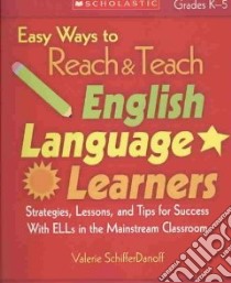 Easy Ways to Reach & Teach English Language Learners libro in lingua di Schifferdanoff Valerie