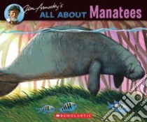Jim Arnosky's All About Manatees libro in lingua di Arnosky Jim