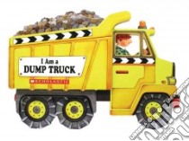 I'm a Dump Truck libro in lingua di Bryan Beth