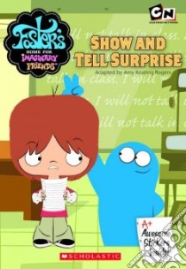 Show and Tell Surprise libro in lingua di Rogers Amy Keating (ADP)