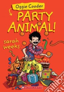 Oggie Cooder, Party Animal libro in lingua di Weeks Sarah, Holgate Doug (ILT)