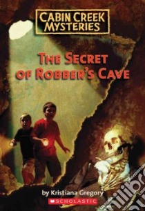 The Secret of Robber's Cave libro in lingua di Gregory Kristiana