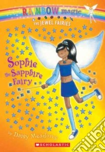 Sophie the Sapphire Fairy libro in lingua di Meadows Daisy, Ripper Georgie (ILT)