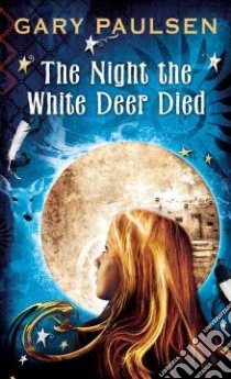 The Night the White Deer Died libro in lingua di Paulsen Gary