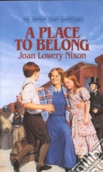 A Place to Belong libro in lingua di Nixon Joan Lowery
