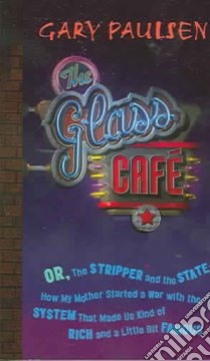 The Glass Cafe libro in lingua di Paulsen Gary