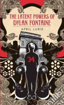 The Latent Powers of Dylan Fontaine libro in lingua di Lurie April
