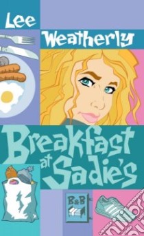 Breakfast at Sadie's libro in lingua di Weatherly Lee
