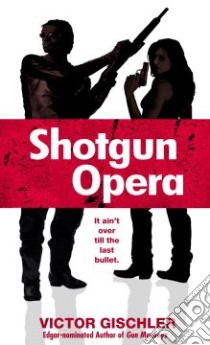 Shotgun Opera libro in lingua di Gischler Victor