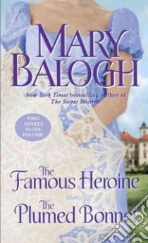 The Famous Heroine/ The Plumed Bonnet libro in lingua di Balogh Mary
