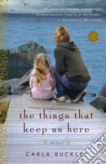 The Things That Keep Us Here libro in lingua di Buckley Carla