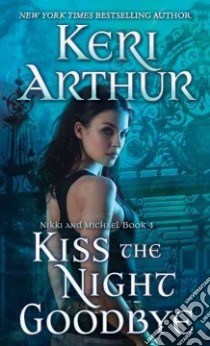 Kiss the Night Goodbye libro in lingua di Arthur Keri