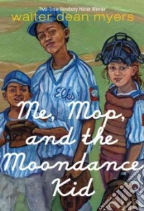Me, Mop, and the Moondance Kid libro in lingua di Myers Walter Dean, Pate Rodney (ILT)