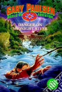Danger on Midnight River libro in lingua di Paulsen Gary