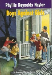 Boys Against Girls libro in lingua di Naylor Phyllis Reynolds