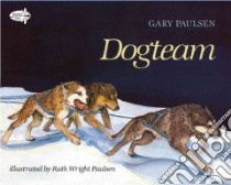 Dogteam libro in lingua di Paulsen Gary, Paulsen Ruth Wright (ILT)
